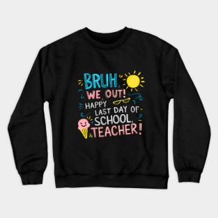 bruh we out teachers last day of school 2024 Crewneck Sweatshirt